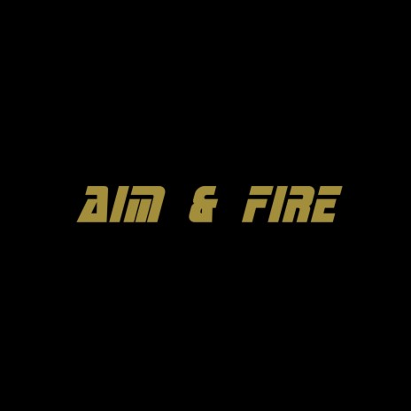 Aim & Fire | Boomplay Music