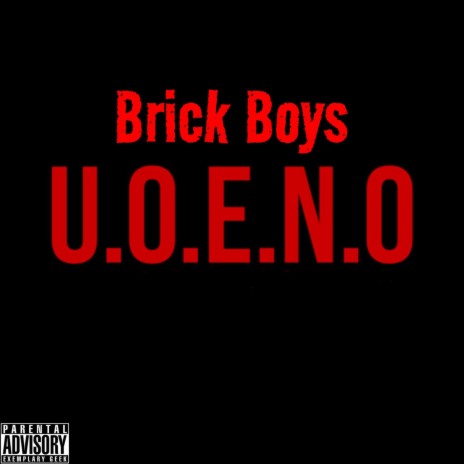 U.O.E.N.O (Brick Boys)