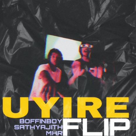 UYIRE FLIP ft. M.H.R & The Boffin Boy | Boomplay Music