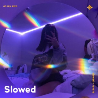 on my own - slowed + reverb