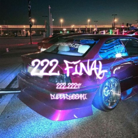 222 FINAL ft. 222.222t | Boomplay Music