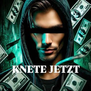 KNETE JETZT