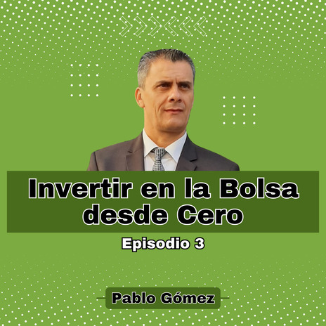 Invertir en la Bolsa desde Cero. Episodio 3 | Boomplay Music