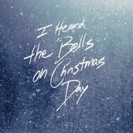 I Heard the Bells on Christmas Day | Boomplay Music