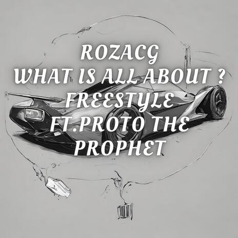 What is all about? Freestyle ft. Proto The Prophet