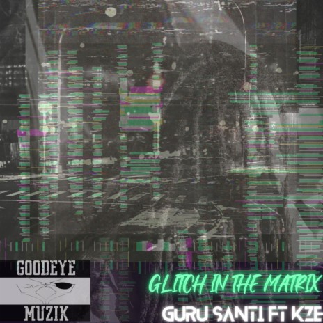 Glitch In The Matrix ft. Kze | Boomplay Music