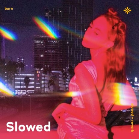 burn - slowed + reverb ft. sad songs & Tazzy | Boomplay Music
