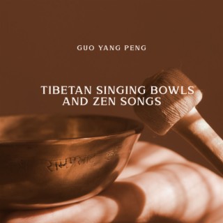 Tibetan Singing Bowls and Zen Songs: Om Chants and Tibetan Mindfulness
