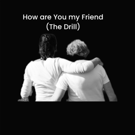 How are You my Friend (The Drill) | Boomplay Music