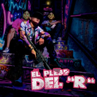 El Plebe del R lyrics | Boomplay Music