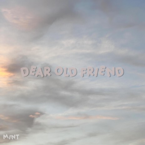 dear old friend (OG)