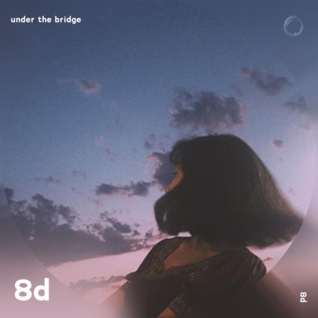 Under The Bridge - 8D Audio ft. 8D Music & Tazzy