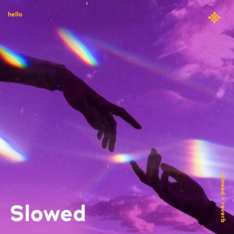 hello - slowed + reverb ft. sad songs & Tazzy | Boomplay Music