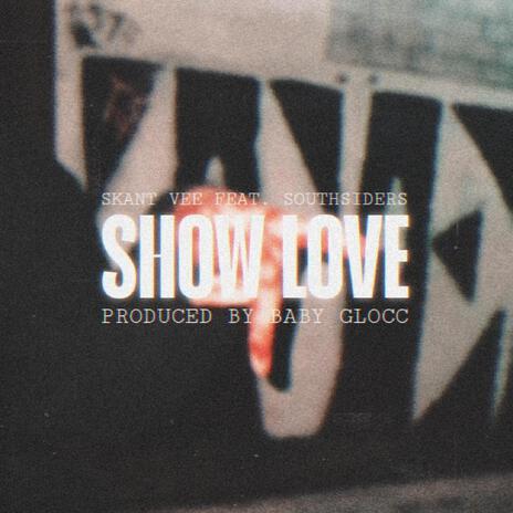 SHOW LOVE ft. Southsiders | Boomplay Music