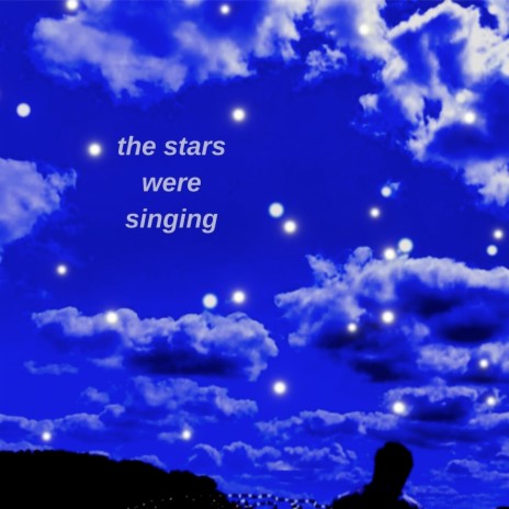 The Stars Were Singing