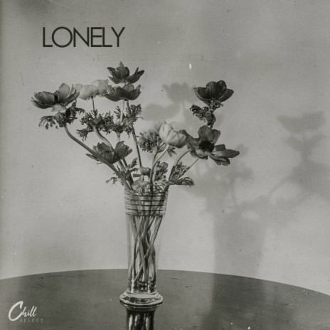 Lonely ft. Chill Select | Boomplay Music