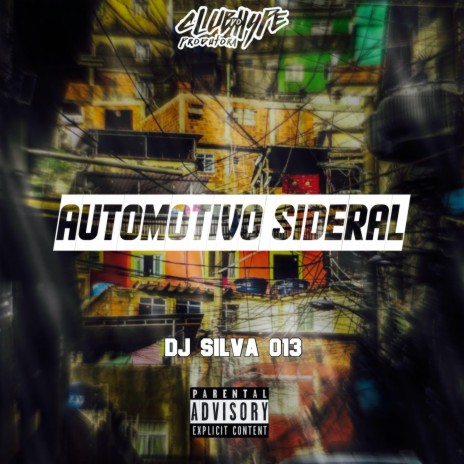 AUTOMOTIVO SIDERAL ft. DJ Silva 013 | Boomplay Music