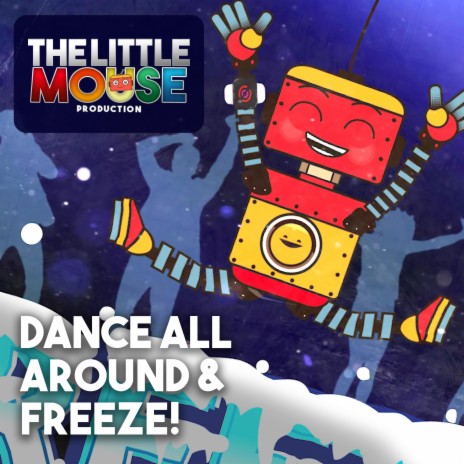 Dance all around and FREEZE!