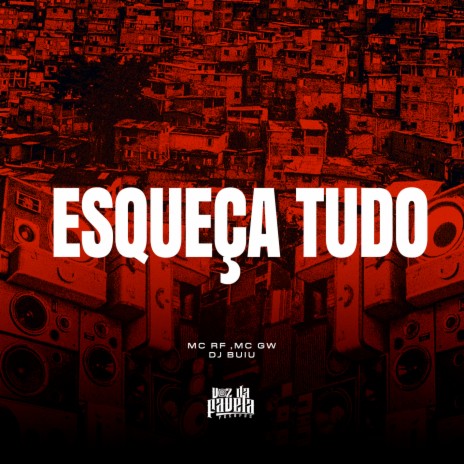 Esqueça Tudo ft. Mc Gw & DJ Buiu | Boomplay Music