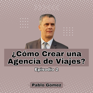 Cómo Crear una Agencia de Viajes. Episodio 2