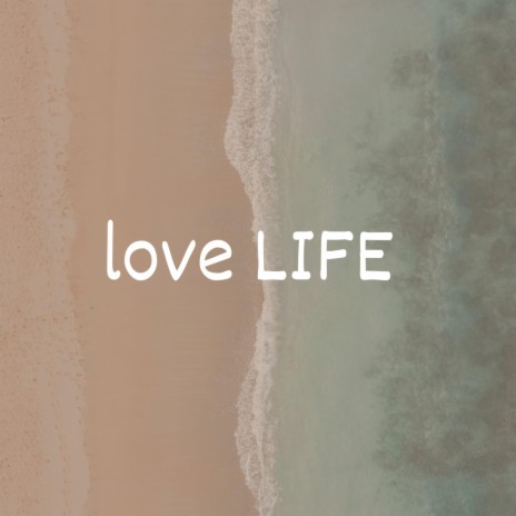 love LIFE | Boomplay Music