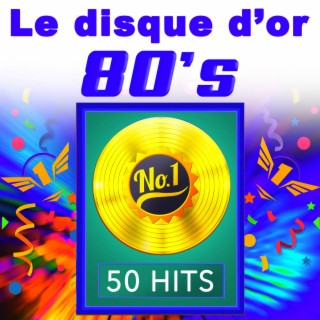 Le Disque d'Or 80's - 50 Hits