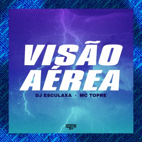 Visão Aérea ft. Dj Esculaxa & Gangstar Funk | Boomplay Music