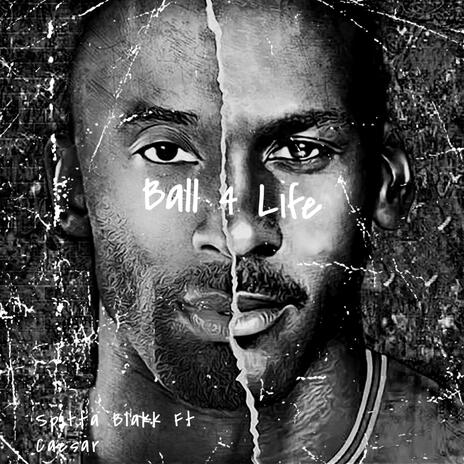 Ball 4 Life ft. Caesar | Boomplay Music