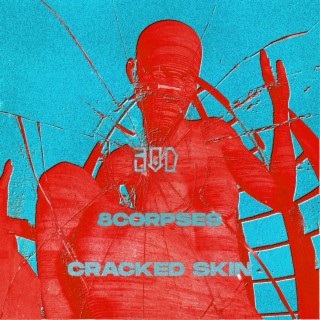 Cracked Skin ft. 8corpses lyrics | Boomplay Music