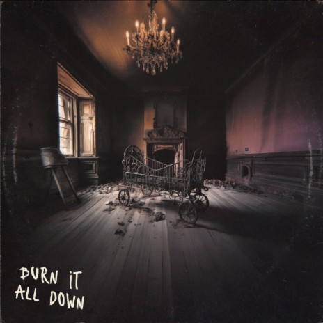 BURN IT ALL DOWN | Boomplay Music