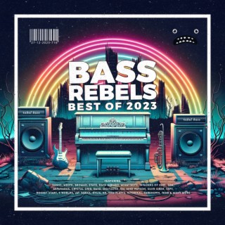 Bass Rebels Best Of 2023 | Boomplay Music
