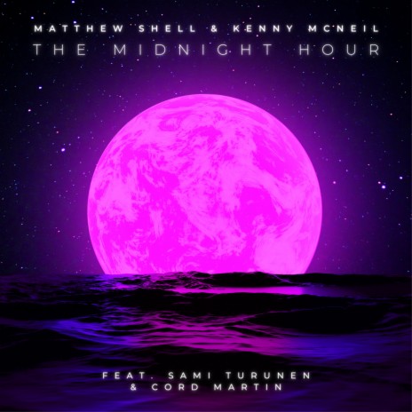 The Midnight Hour ft. Kenny McNeil, Sami Turunen & Cord Martin | Boomplay Music