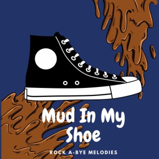 Mud In My Shoe