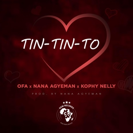 Tin-Tin-To ft. Nana Agyeman & Kophy Nelly | Boomplay Music