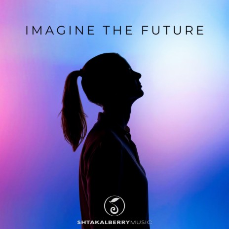 Imagine The Future | Boomplay Music