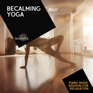 Becalming Yoga - Piano Music Session for Relaxation