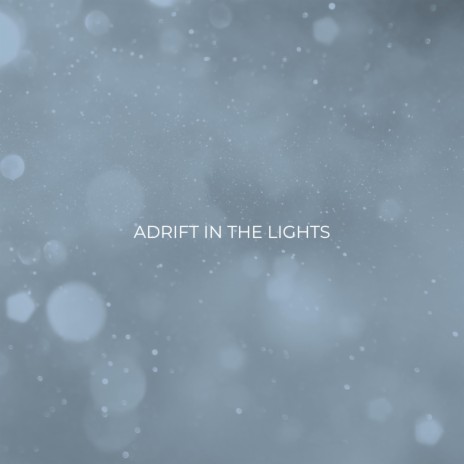 Adrift In The Lights | Boomplay Music