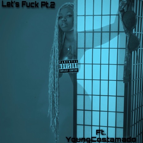 Lets Fuck, Pt. 2 ft. Young Costamado | Boomplay Music