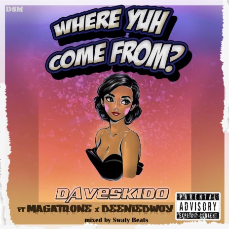 Where Yuh Come From ft. Magatrone & Beeniebwoy | Boomplay Music