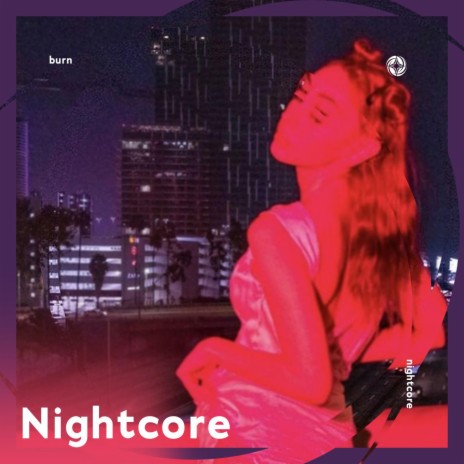 Burn - Nightcore ft. Tazzy | Boomplay Music
