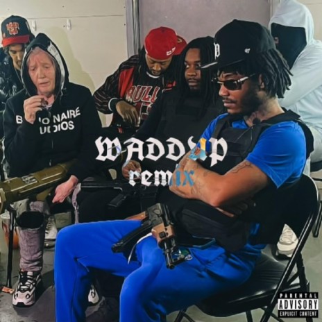 Waddup Remix ft. Big T-time079 & SK Mikey | Boomplay Music
