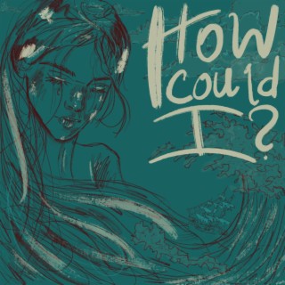 How Could I ? lyrics | Boomplay Music