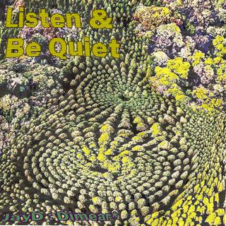 Listen & Be Quiet