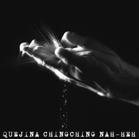 QUEJINA CHINGCHING NAH-HEH ft. sukki Yun