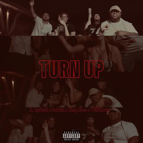 Turn up ft. B. Lyrical, rokkin & King abeo | Boomplay Music