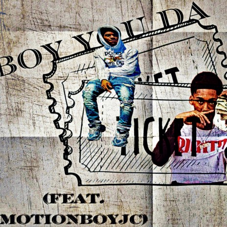 Boy You Da Ticket ft. MotionBoyJc | Boomplay Music