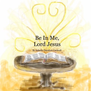 Be In Me, Lord Jesus