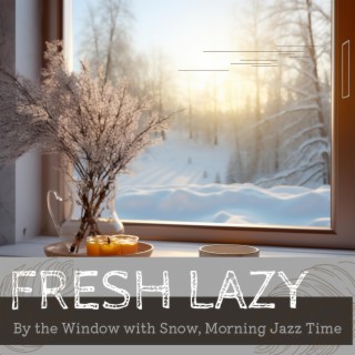 By the Window with Snow, Morning Jazz Time
