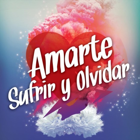 Amarte Sufrir Y Olvidar | Boomplay Music