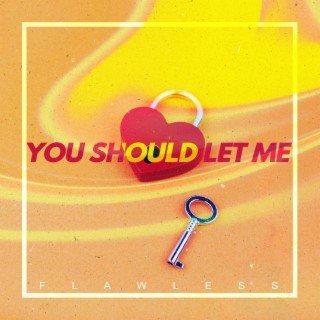 You Should Let Me lyrics | Boomplay Music